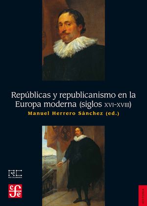 REPÚBLICAS Y REPUBLICANO EN LA EUROPA MODERNA. SIGLOS XVI AL XVII