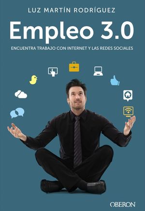 EMPLEO 3.0. ENCUENTRA TRABAJO CON LAS REDES SOCIALES