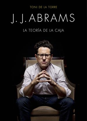 J. J. ABRAMS. LA TEORÍA DE LA CAJA