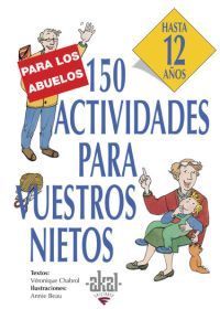 150 ACTIVIDADES PARA VUESTROS NIETOS HASTA 12 AÑOS
