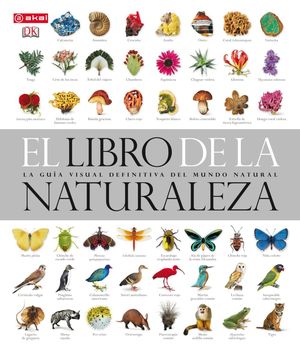 EL LIBRO DE LA NATURALEZA : LA GUÍA VISUAL DEFINITIVA DEL MUNDO NATURAL