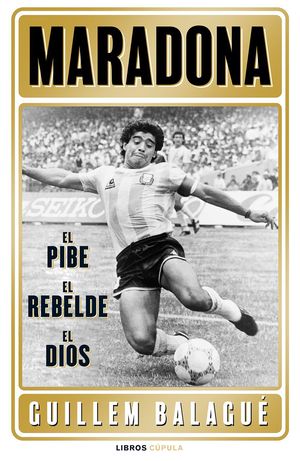 MARADONA: EL PIBE, EL HÉROE, EL DIOS