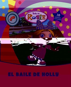 BAILE DE HOLLY,EL (TODO ES ROSIE)