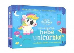 DIEZ MINUTOS Y A LA CAMA - ¡HORA DE DORMIR, BEBÉ UNICORNIO!