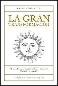 LA GRAN TRANSFORMACION los orígenes de nuestras tradiciones religiosas