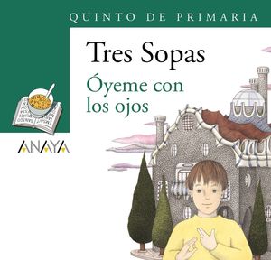OYEME CON LOS OJOS. TRES SOPAS
