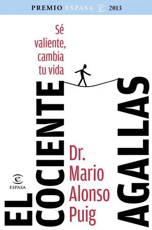 EL COCIENTE AGALLAS. SÉ VALIENTE, CAMBIA TU VIDA - PREMIO ESPASA ENSAYO 2013