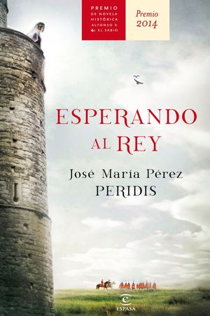 ESPERANDO AL REY (PREMIO ALFONSO X DE NOVELA HISTÓRICA)