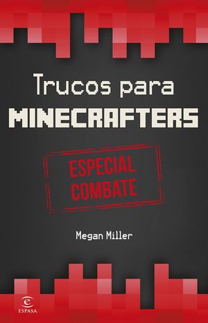 TRUCOS PARA MINECRAFTERS. ESPECIAL COMBATE. MINECRAFT