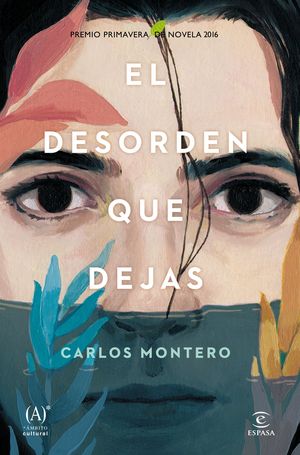 EL DESORDEN QUE DEJAS (PREMIO PRIMAVERA DE NOVELA 2016)