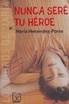 NUNCA SERÉ TU HÉROE (2006)