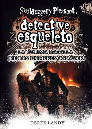 DETECTIVE ESQUELETO 8 - LA ÚLTIMA BATALLA DE LOS HOMBRES CADÁVER