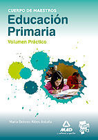 VOLUMEN PRÁCTICO EDUCACIÓN PRIMARIA - CUERPO DE MAESTROS 2013