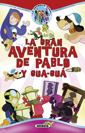 LA GRAN AVENTURA DE PABLO Y GUA-GUÁ. LA PATRULLA ZOMBI