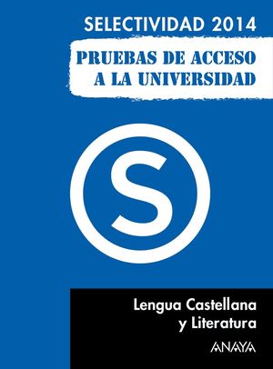 LENGUA CASTELLANA Y LITERATURA SELECTIVIDAD ANAYA 2014