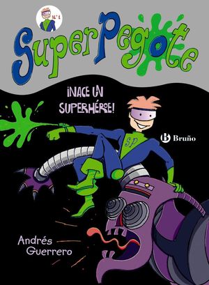 SUPER PEGOTE 1 - NACE UN SUPERHÉROE!