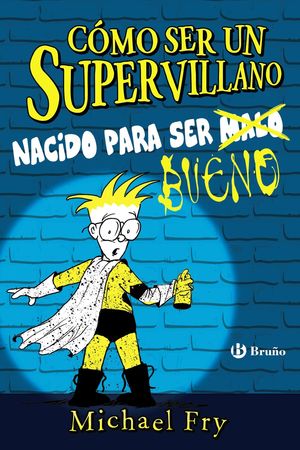 CÓMO SER UN SUPERVILLANO - NACIDO PARA SER BUENO