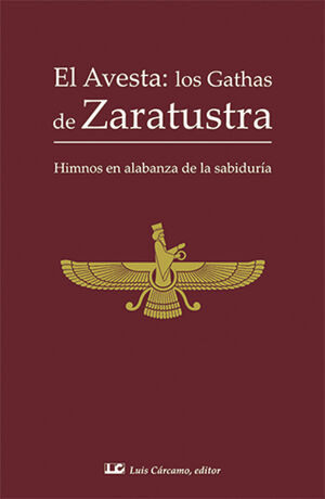 EL AVESTA; LOS GATHAS DE ZARATUSTRA