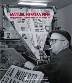 MANUEL HERRERA PIÑA. FOTOGRAFÍAS: CIUDAD REAL EN LOS AÑOS 70