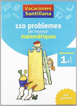 VACACIONES SANTILLANA 110 PROBLEMES PER REPASSAR MATEMATIQUES 1 PRIMARIA