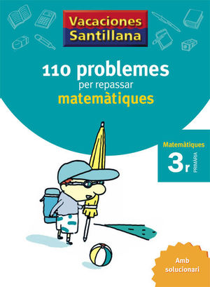 VACACIONES SANTILLANA 110 PROBLEMES PER REPASSAR MATEMATIQUES 3 PRIMARIA