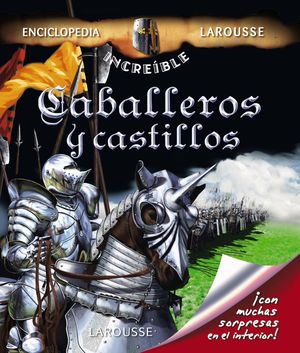 Caballeros y castillos (Enciclopedia Increíble Larousse)