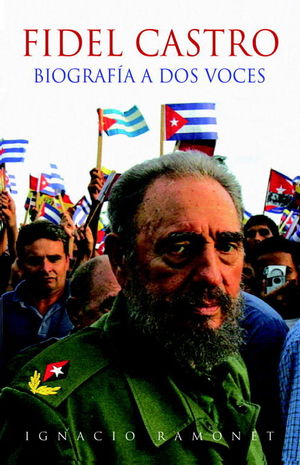 FIDEL CASTRO Biografía a dos voces (Ed. ampliada y revisada)
