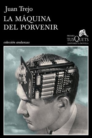 LA MÁQUINA DEL PORVENIR - X PREMIO TUSQUETS EDITORES DE NOVELA