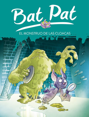 EL MONSTRUO DE LAS CLOACAS (Bat Pat 5)