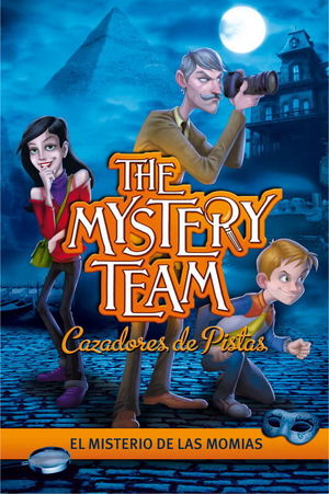 El misterio de las momias : The Mystery Team. Cazadores de pistas