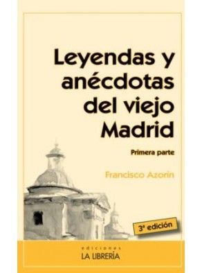 Leyendas y anécdotas del viejo Madrid - Primera parte