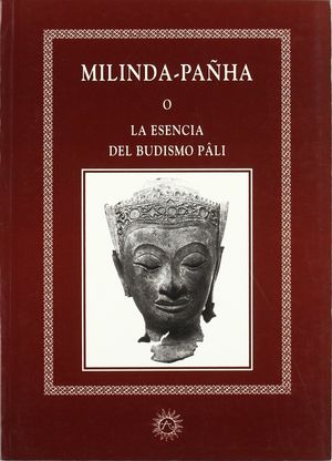 MILINDA-PANHA O LA ESENCIA DEL BUDISMO PÂLI