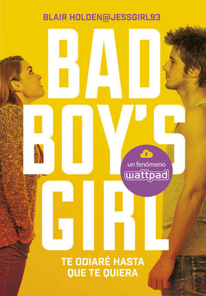 BAD BOY'S GIRL. TE ODIARÉ HASTA QUE TE QUIERA