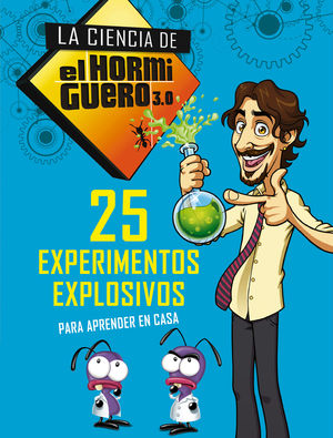 25 EXPERIMENTOS EXPLOSIVOS PARA APRENDER EN CASA (LA CIENCIA DE EL HORMIGUERO 3.