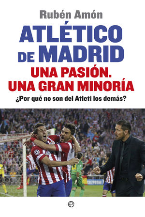ATLÉTICO DE MADRID. UNA PASIÓN, UNA GRAN MINORÍA
