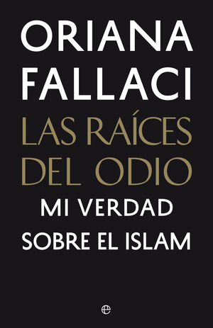 LAS RAÍCES DEL ODIO. MI VERDAD SOBRE EL ISLAM