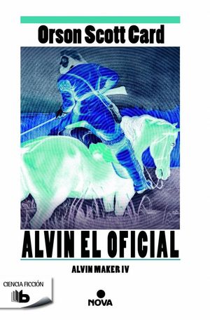 ALVIN EL OFICIAL (ALVIN MAKER IV)