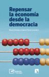REPENSAR LA ECONOM­A DESDE LA DEMOCRACIA