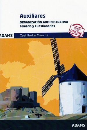 TEMARIO Y CUESTIONARIOS ORGANIZACIÓN ADMINISTRATIVA AUXILIARES DE LA JUNTA DE COMUNIDADES DE CASTILLA - LA MANCHA