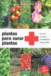 Plantas para curar plantas : para tratar sin química los problemas del huerto y el jardín