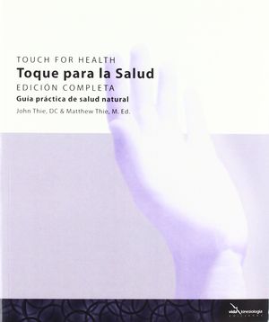 TOQUE PARA LA SALUD - TOUCH FOR HEALTH - EDICIÓN COMPLETA