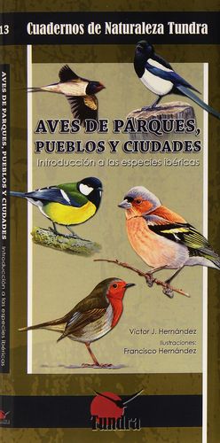 AVES DE PARQUES, PUEBLOS Y CIUDADES - CUADERNOS DE NATURALEZA TUNDRA, 13