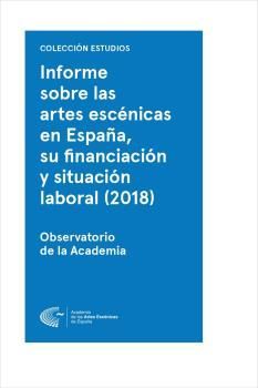 INFORME SOBRE LAS ARTES ESCÉNICAS EN ESPAÑA, SU FINANCIACIÓN Y SITUACIÓN LABORAL
