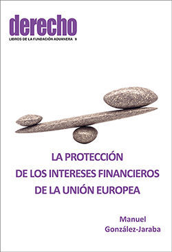LA PROTECCIÓN DDE LOS INTERESES FINANCIEROS DE LA UNIÓN EUROPEA