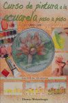 CURSO DE PINTURA A LA ACUARELA PASO A PASO. LIBRO Y DVD.