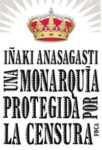 MONARQUIA PROTEGIDA POR LA CENSURA