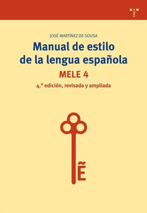 MANUAL DE ESTILO DE LA LENGUA ESPAÑOLA, 4ª EDICIÓN, REVISADA Y AMPLIADA
