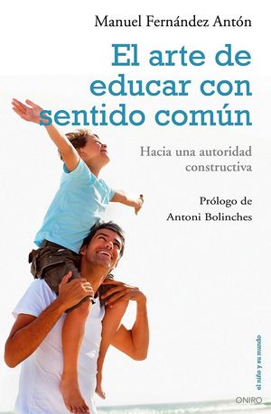 EL ARTE DE EDUCAR CON SENTIDO COMÚN: LA AUTORIDAD CONSTRUCTIVA