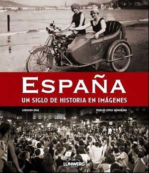ESPAÑA. UN SIGLO DE HISTORIA EN IMÁGENES