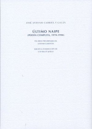 ÚLTIMO NAIPE. POESÍA COMPLETA DE GABRIEL Y GALÁN 1970-1990